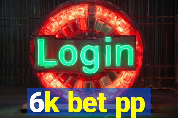 6k bet pp